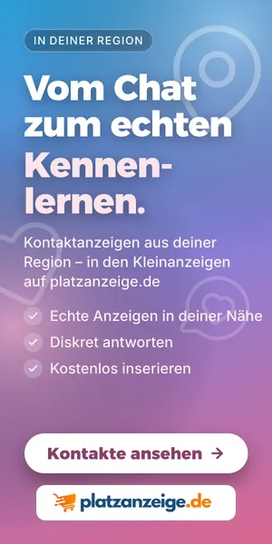 Kontakte aus deiner Region – Kleinanzeigen auf platzanzeige.de